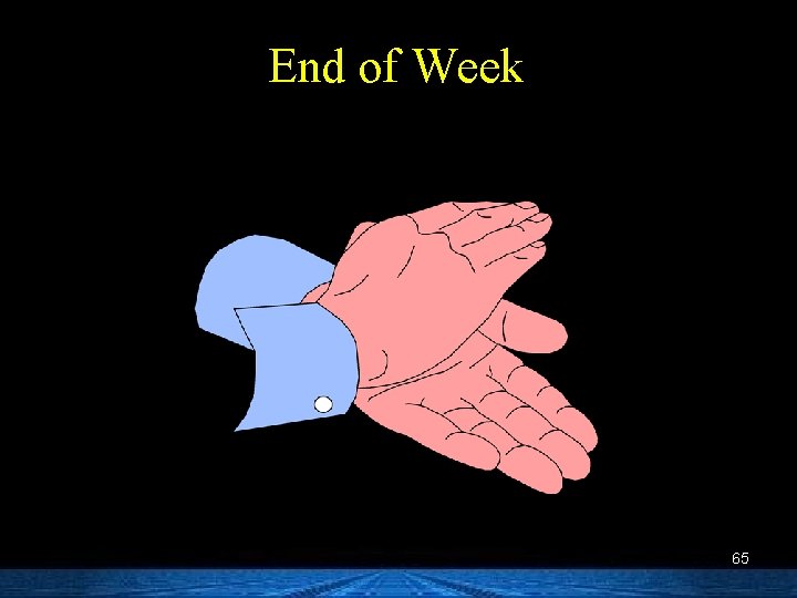 End of Week 65 
