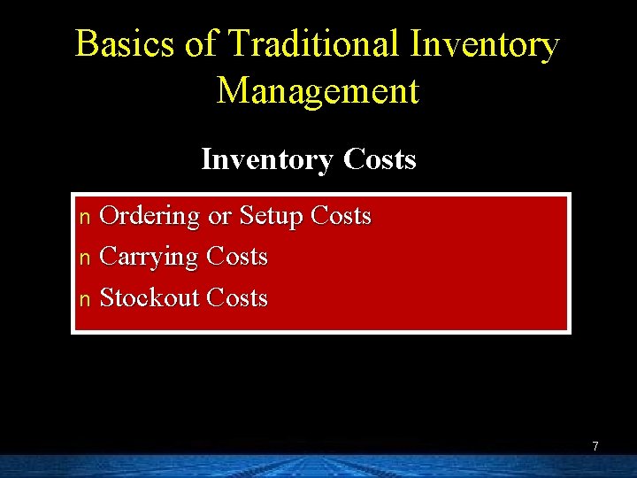 Basics of Traditional Inventory Management Inventory Costs Ordering or Setup Costs n Carrying Costs