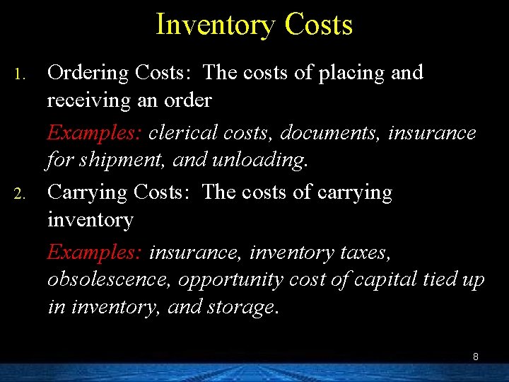 Inventory Costs 1. 2. Ordering Costs: The costs of placing and receiving an order