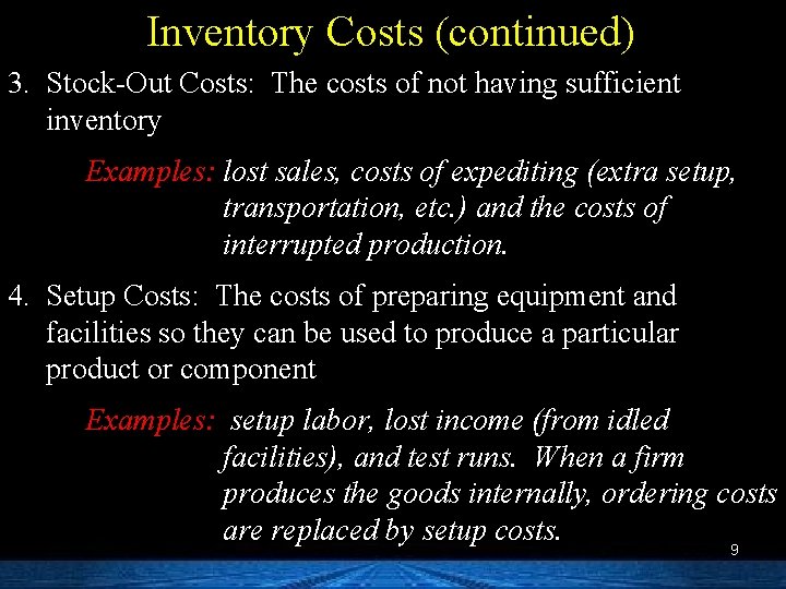 Inventory Costs (continued) 3. Stock-Out Costs: The costs of not having sufficient inventory Examples: