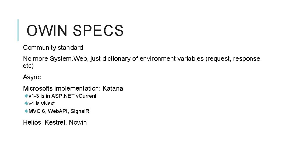 OWIN SPECS Community standard No more System. Web, just dictionary of environment variables (request,