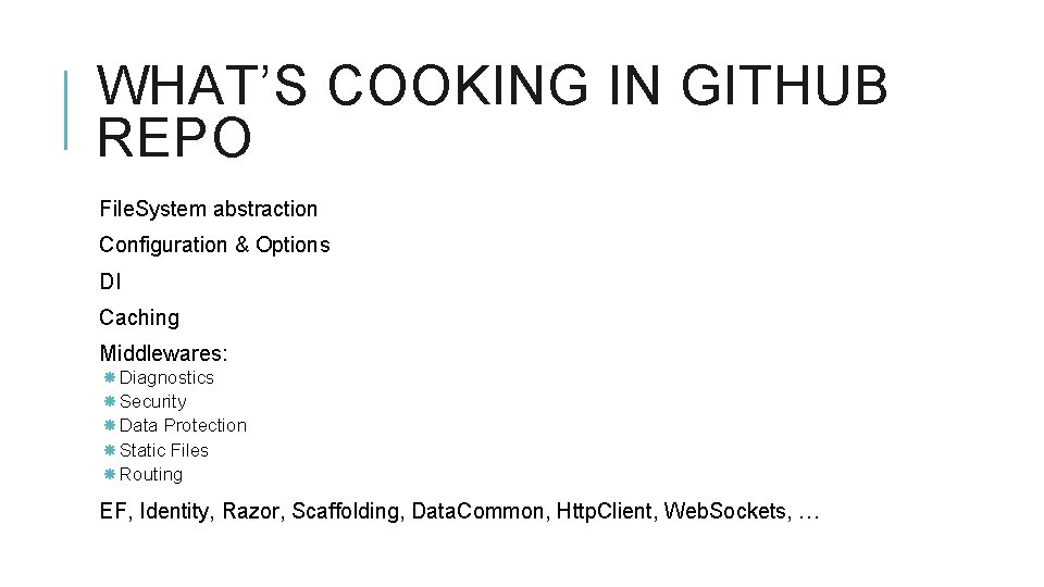 WHAT’S COOKING IN GITHUB REPO File. System abstraction Configuration & Options DI Caching Middlewares: