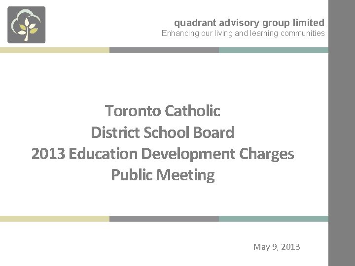 quadrant advisory group limited Enhancing our living and learning communities Toronto Catholic District School