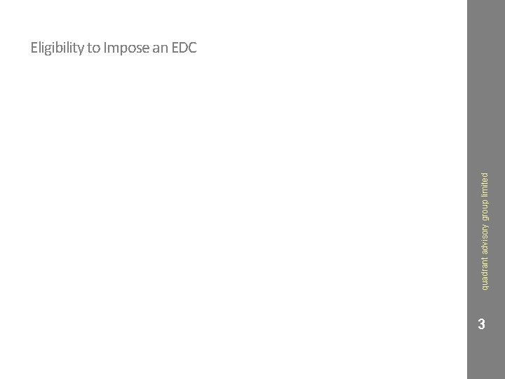 quadrant advisory group limited Eligibility to Impose an EDC 3 