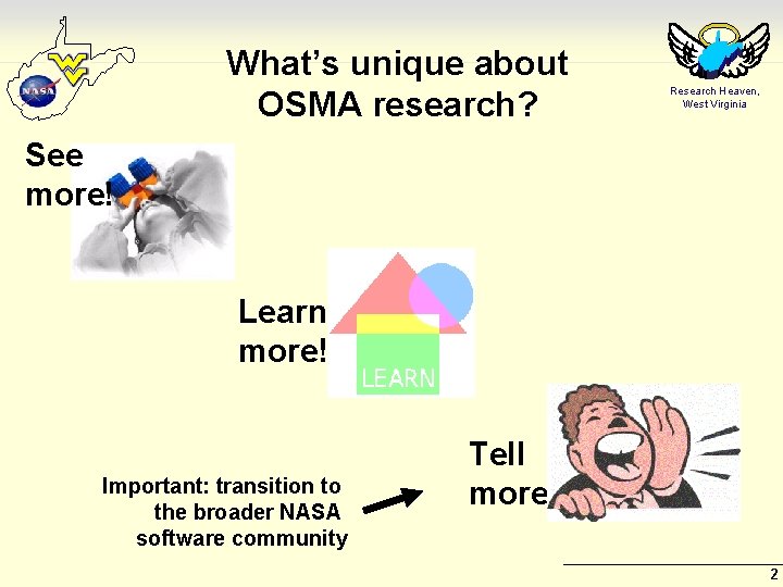 What’s unique about OSMA research? Research Heaven, West Virginia See more! Learn more! Important: