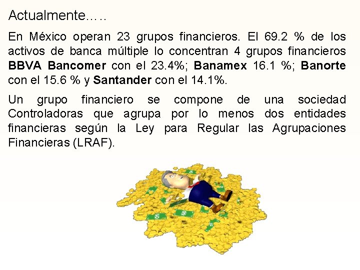 Actualmente…. . En México operan 23 grupos financieros. El 69. 2 % de los