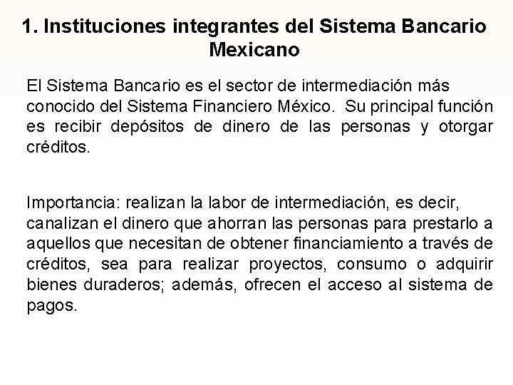 1. Instituciones integrantes del Sistema Bancario Mexicano El Sistema Bancario es el sector de