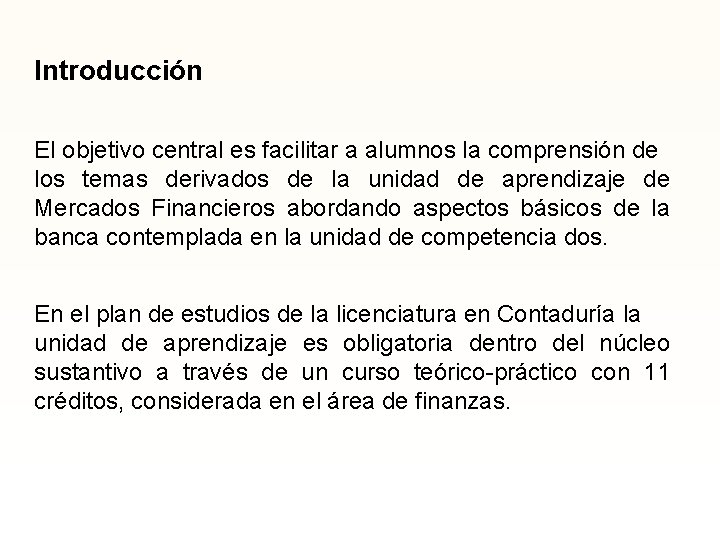 Introducción El objetivo central es facilitar a alumnos la comprensión de los temas derivados