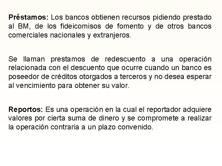 Préstamos: Los bancos obtienen recursos pidiendo prestado al BM, de los fideicomisos de fomento