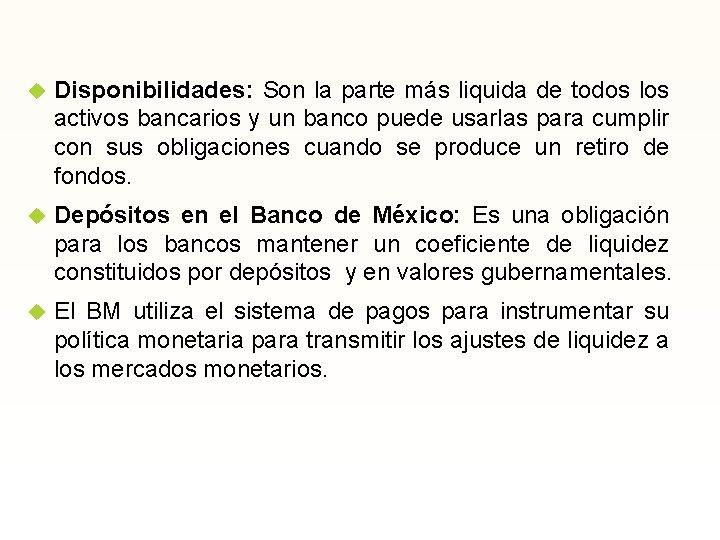  Disponibilidades: Son la parte más liquida de todos los activos bancarios y un