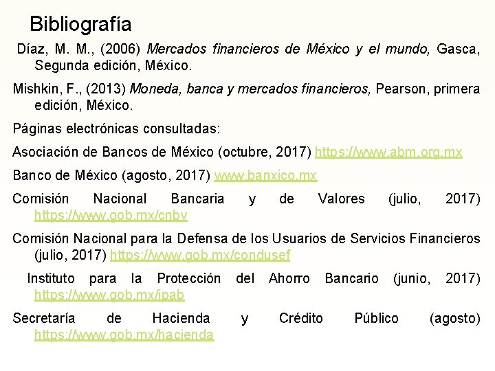 Bibliografía Díaz, M. , (2006) Mercados financieros de México y el mundo, Gasca, Segunda