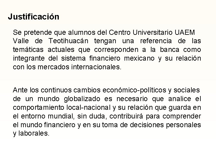 Justificación Se pretende que alumnos del Centro Universitario UAEM Valle de Teotihuacán tengan una