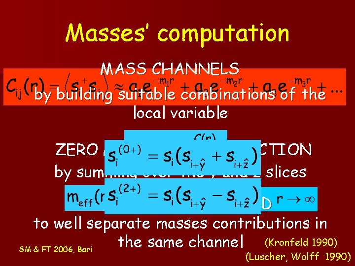 Masses’ computation MASS CHANNELS by building suitable combinations of the local variable ZERO MOMENTUM Masses’ computation MASS CHANNELS by building suitable combinations of the local variable ZERO MOMENTUM