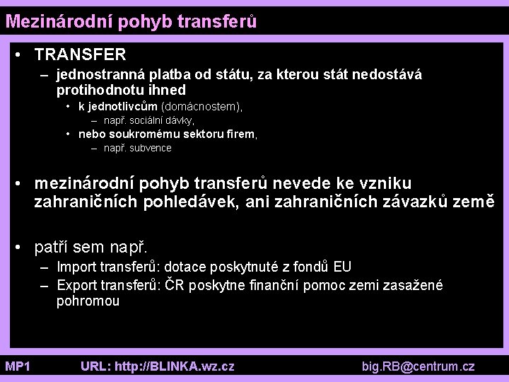Mezinárodní pohyb transferů • TRANSFER – jednostranná platba od státu, za kterou stát nedostává