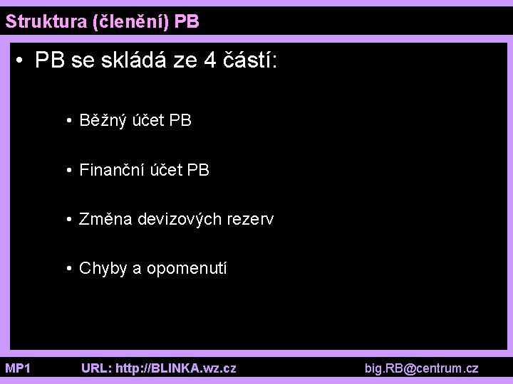 Struktura (členění) PB • PB se skládá ze 4 částí: • Běžný účet PB