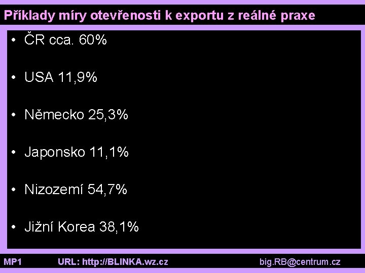 Příklady míry otevřenosti k exportu z reálné praxe • ČR cca. 60% • USA