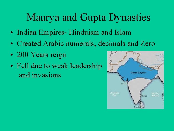 Maurya and Gupta Dynasties • • Indian Empires- Hinduism and Islam Created Arabic numerals,
