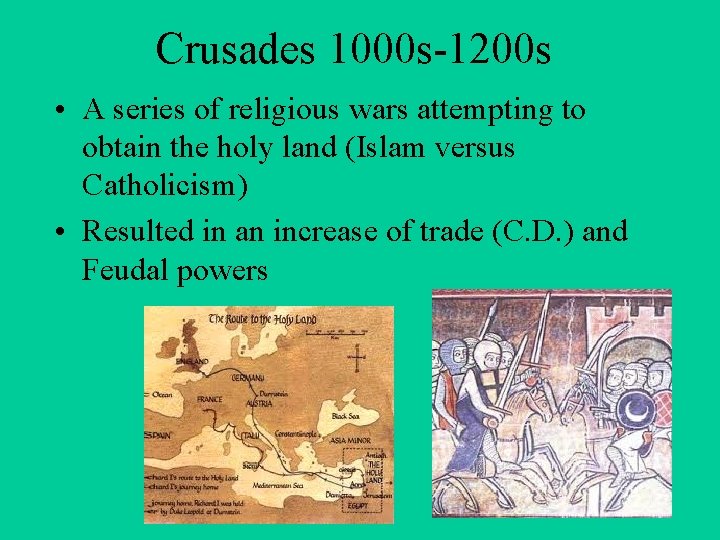 Crusades 1000 s-1200 s • A series of religious wars attempting to obtain the