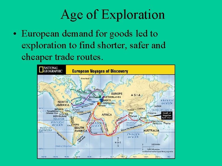 Age of Exploration • European demand for goods led to exploration to find shorter,