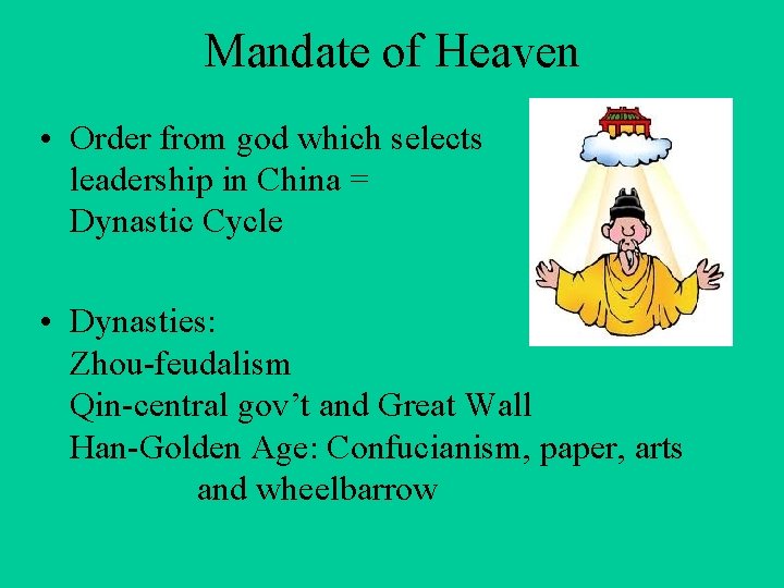 Mandate of Heaven • Order from god which selects leadership in China = Dynastic