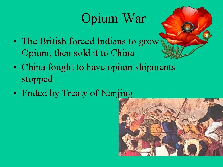 Opium War • The British forced Indians to grow Opium, then sold it to