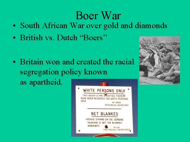 Boer War • South African War over gold and diamonds • British vs. Dutch