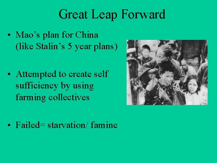 Great Leap Forward • Mao’s plan for China (like Stalin’s 5 year plans) •