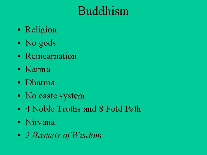 Buddhism • • • Religion No gods Reincarnation Karma Dharma No caste system 4