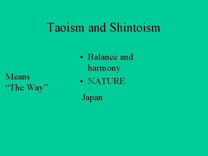 Taoism and Shintoism Means “The Way” • Balance and harmony • NATURE Japan 