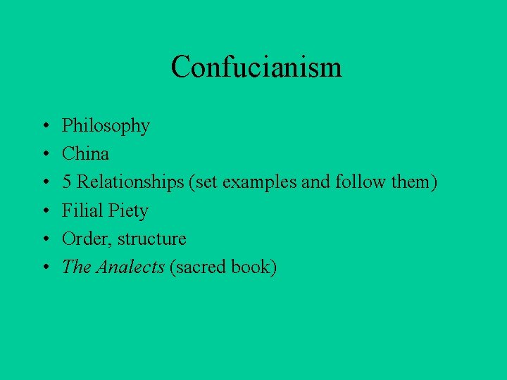 Confucianism • • • Philosophy China 5 Relationships (set examples and follow them) Filial