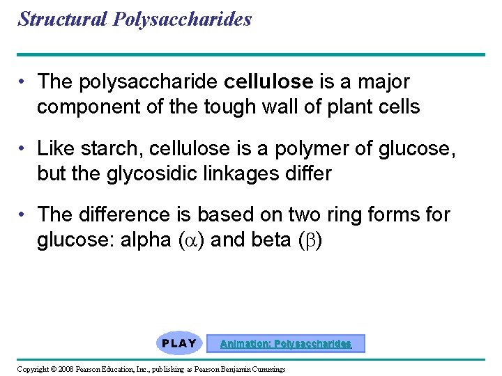 Structural Polysaccharides • The polysaccharide cellulose is a major component of the tough wall