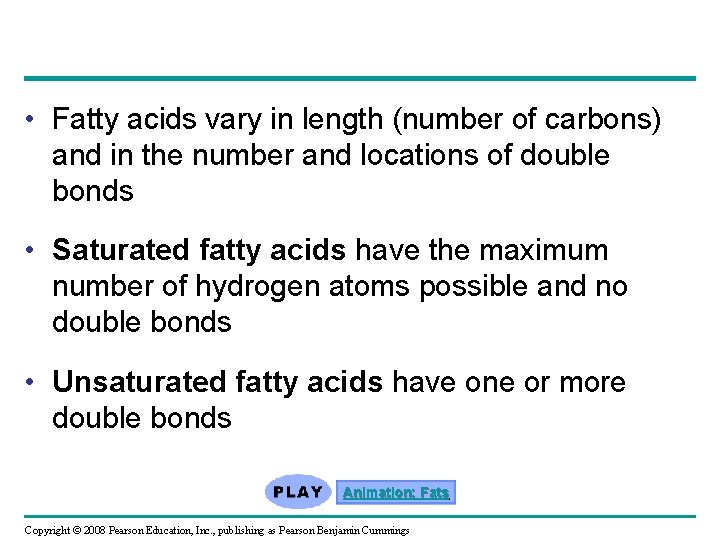  • Fatty acids vary in length (number of carbons) and in the number