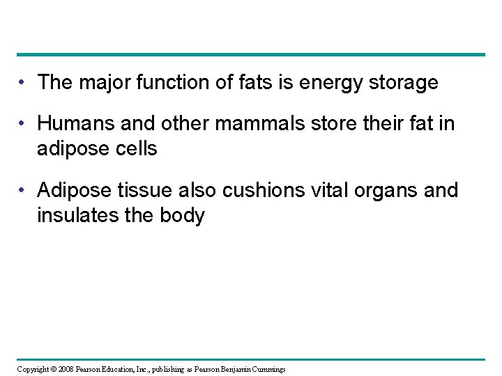  • The major function of fats is energy storage • Humans and other