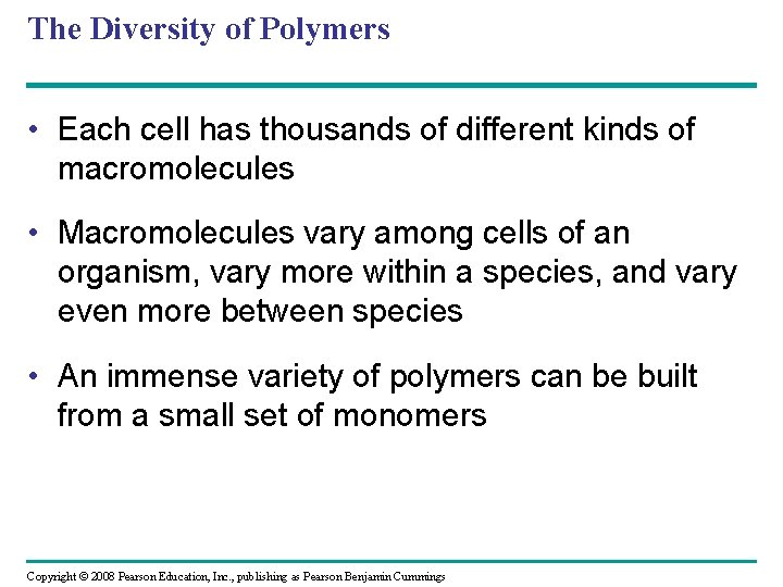 The Diversity of Polymers • Each cell has thousands of different kinds of macromolecules