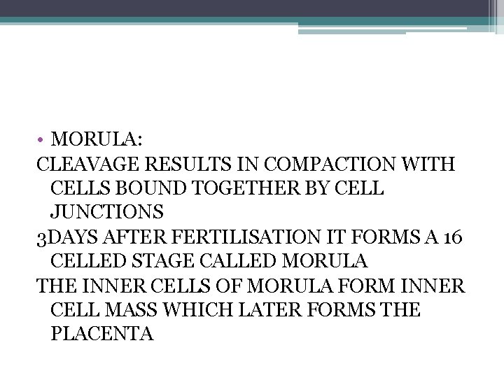  • MORULA: CLEAVAGE RESULTS IN COMPACTION WITH CELLS BOUND TOGETHER BY CELL JUNCTIONS