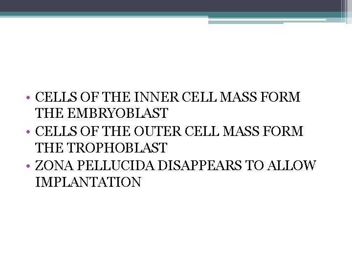  • CELLS OF THE INNER CELL MASS FORM THE EMBRYOBLAST • CELLS OF