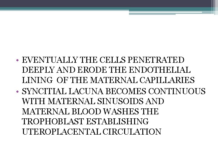  • EVENTUALLY THE CELLS PENETRATED DEEPLY AND ERODE THE ENDOTHELIAL LINING OF THE