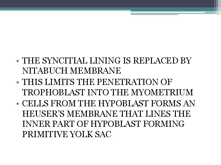  • THE SYNCITIAL LINING IS REPLACED BY NITABUCH MEMBRANE • THIS LIMITS THE