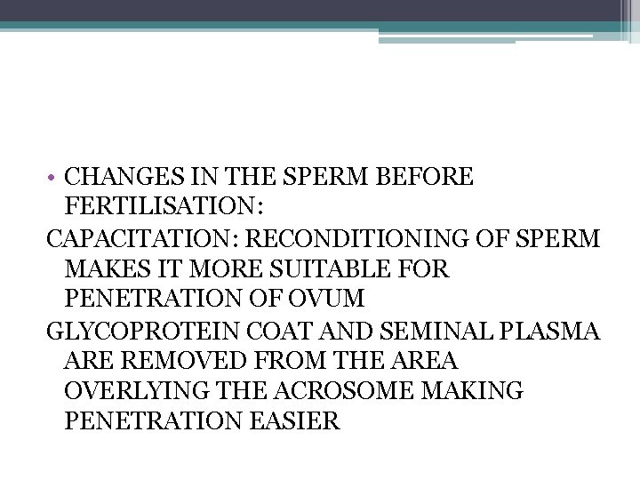  • CHANGES IN THE SPERM BEFORE FERTILISATION: CAPACITATION: RECONDITIONING OF SPERM MAKES IT