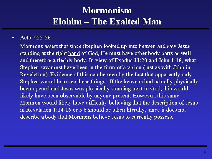 Mormonism Elohim – The Exalted Man • Acts 7: 55 -56 Mormons assert that