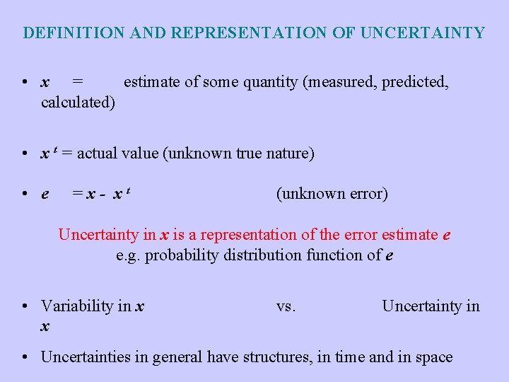 DEFINITION AND REPRESENTATION OF UNCERTAINTY • x = estimate of some quantity (measured, predicted,