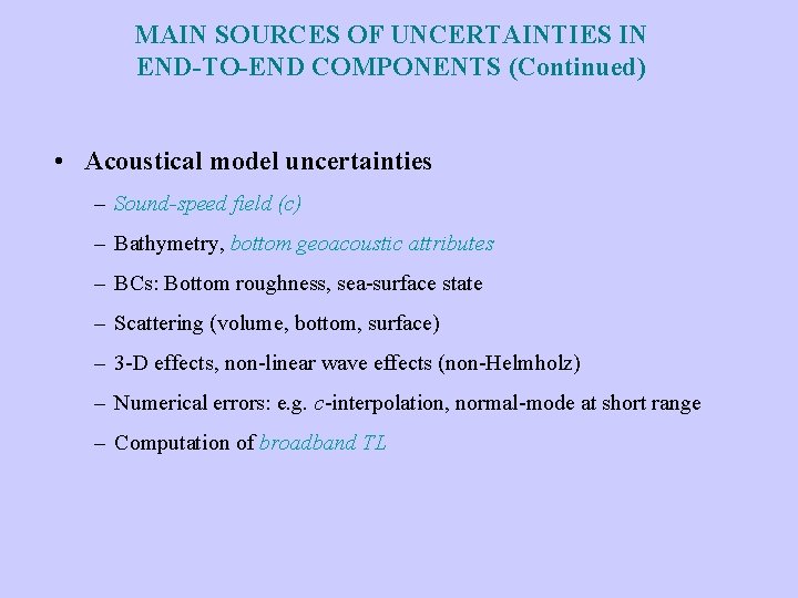 MAIN SOURCES OF UNCERTAINTIES IN END-TO-END COMPONENTS (Continued) • Acoustical model uncertainties – Sound-speed