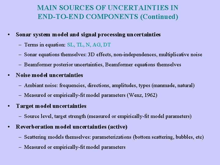 MAIN SOURCES OF UNCERTAINTIES IN END-TO-END COMPONENTS (Continued) • Sonar system model and signal