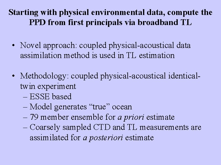 Starting with physical environmental data, compute the PPD from first principals via broadband TL