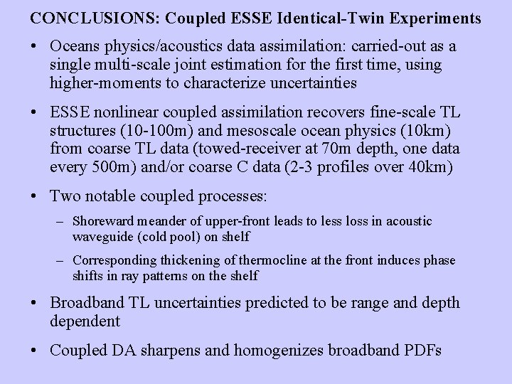 CONCLUSIONS: Coupled ESSE Identical-Twin Experiments • Oceans physics/acoustics data assimilation: carried-out as a single