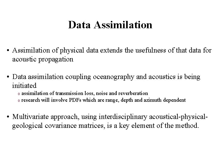 Data Assimilation • Assimilation of physical data extends the usefulness of that data for
