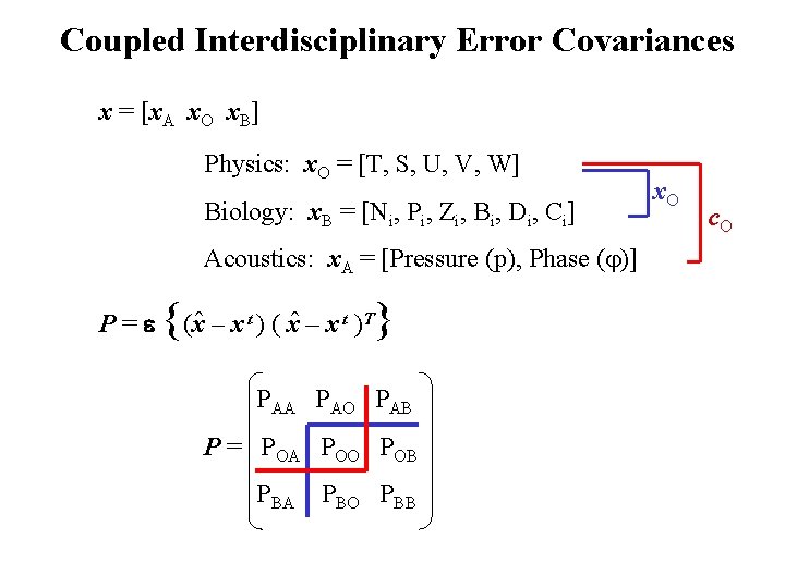 Coupled Interdisciplinary Error Covariances x = [x. A x. O x. B] Physics: x.