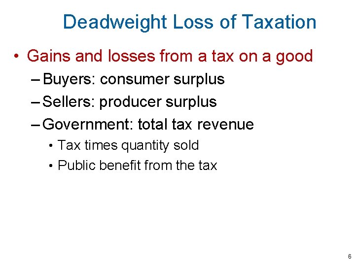 Deadweight Loss of Taxation • Gains and losses from a tax on a good
