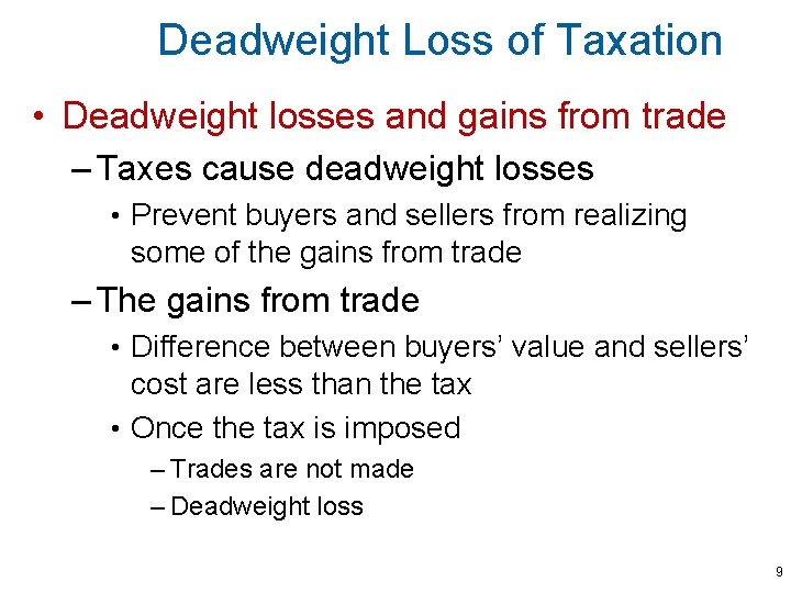 Deadweight Loss of Taxation • Deadweight losses and gains from trade – Taxes cause