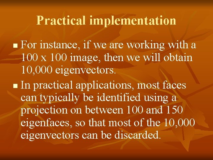 Practical implementation For instance, if we are working with a 100 x 100 image,